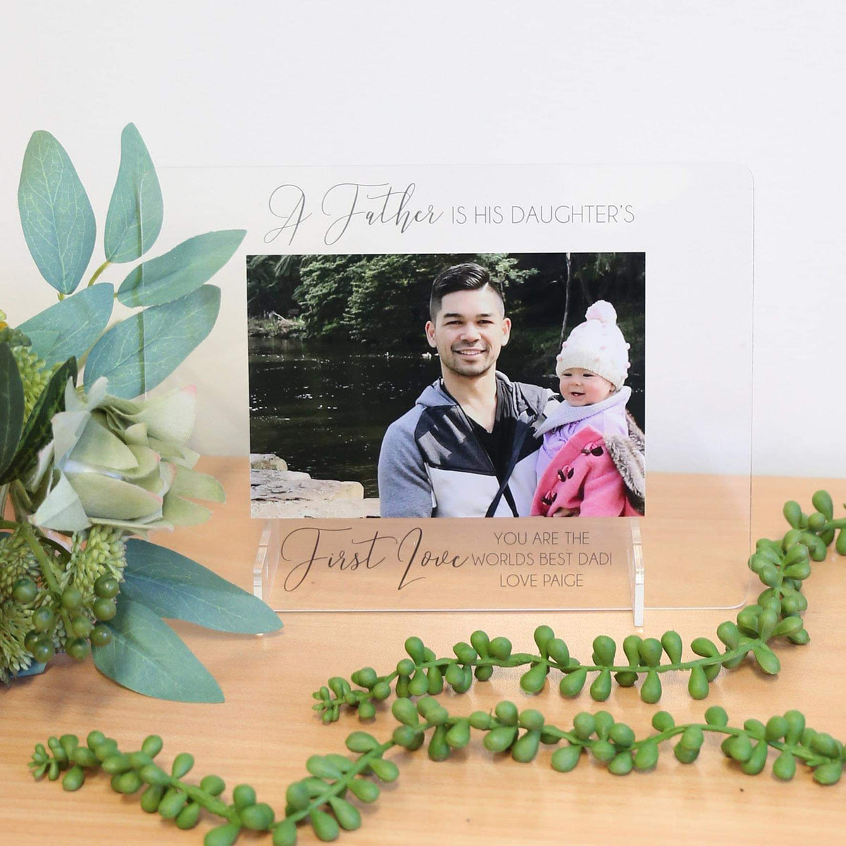 Transparent Acrylic Printed Photo Frame - A Father is his Daughter&#39;s/Son&#39;s First Love