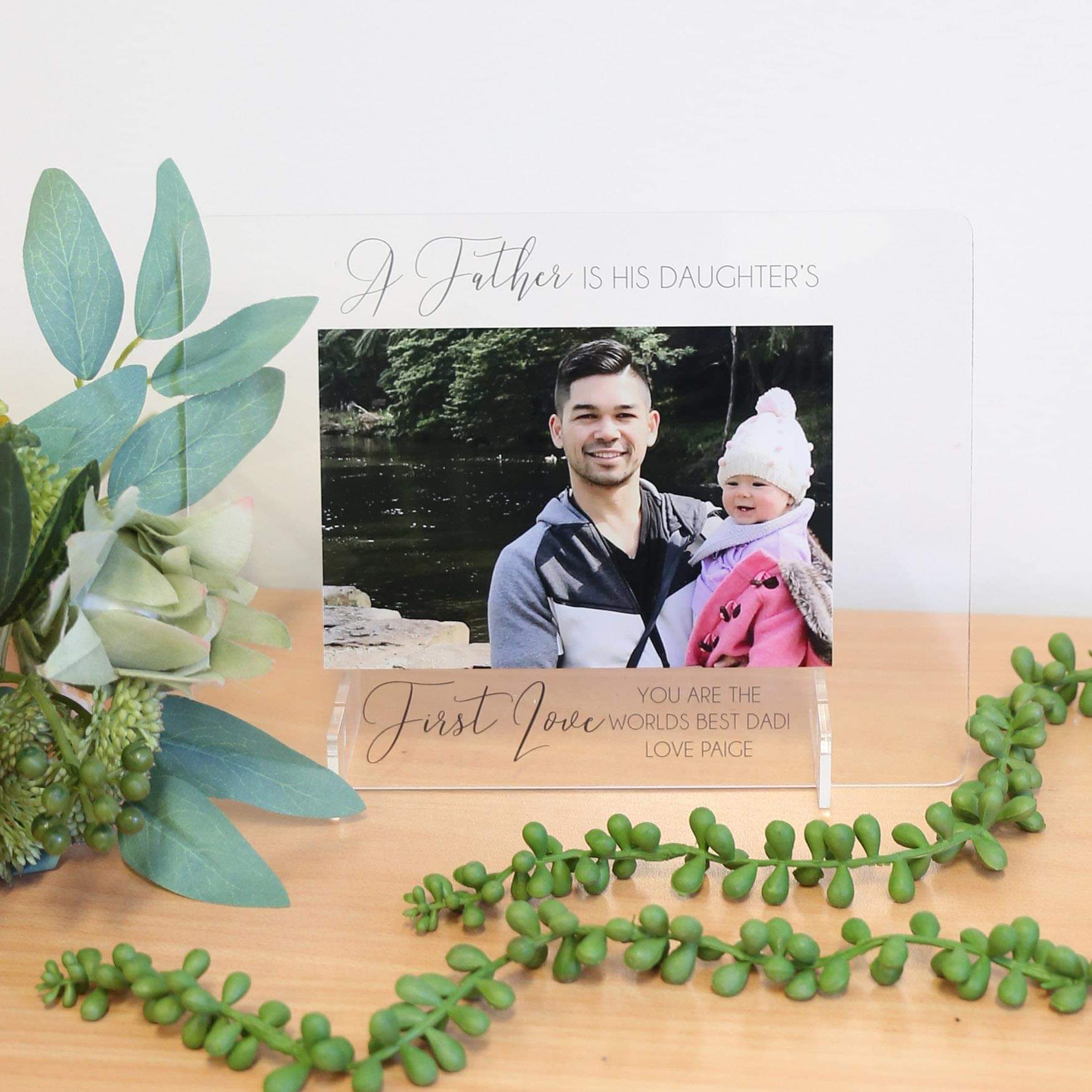 Transparent Acrylic Printed Photo Frame - A Father is his Daughter's/Son's First Love
